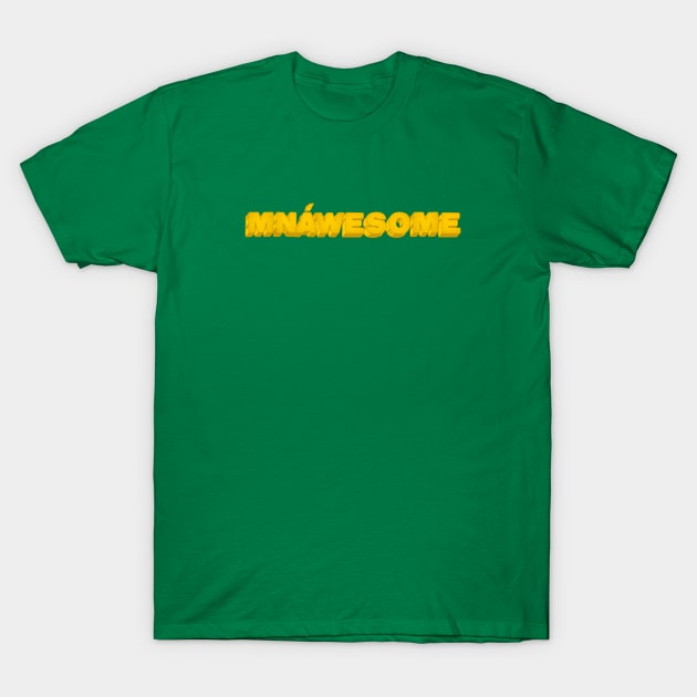 Mnáwesome T-Shirt by LordNeckbeard